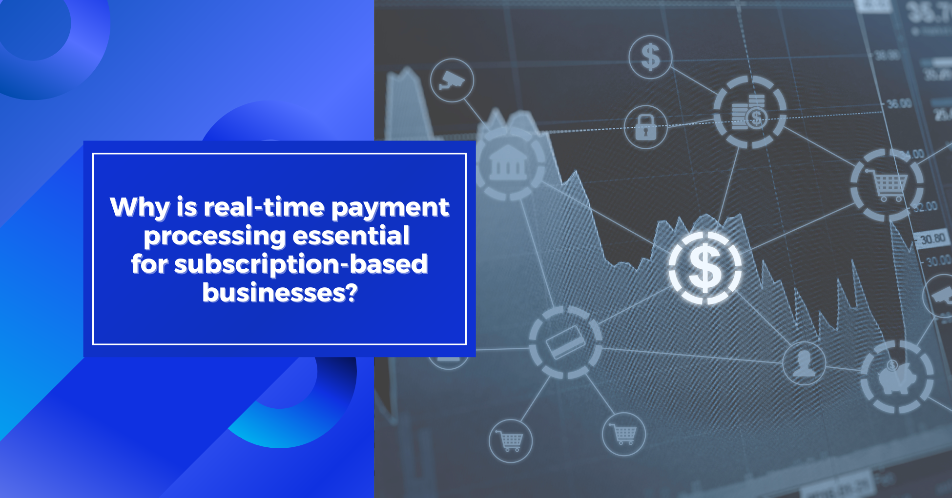 Why is real time payment processing essentialfor subscription based businesses?